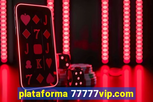 plataforma 77777vip.com